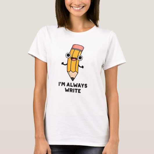 Ik schrijf altijd Funny Pencil Pun T-shirt (Voorkant)