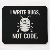 Ik schrijf bugs, geen code. muismat (Voorkant)