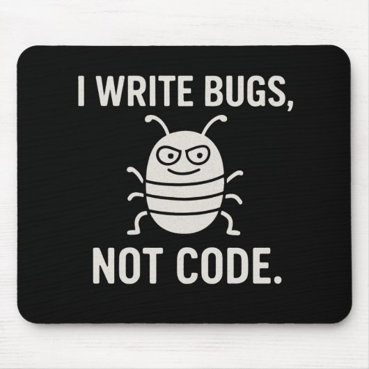 Ik schrijf bugs, geen code. muismat (Voorkant)