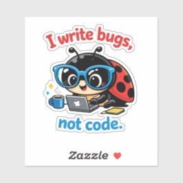 Ik schrijf bugs, geen code. sticker