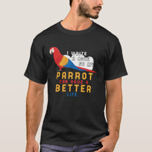 Ik schrijf Code zodat mijn Papegaai een beter Leve T-shirt