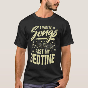 Ik schrijf liedjes uit mijn Bedtime Songwriter Gif T-shirt