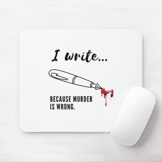 Ik schrijf omdat moord verkeerd is als mousepad muismat (Met muis)