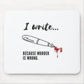 Ik schrijf omdat moord verkeerd is als mousepad muismat (Voorkant)