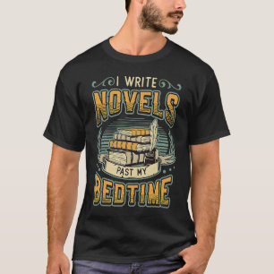 Ik schrijf romans uit mijn slaapauteur Novel T-shirt