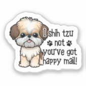 Ik Shih Tzu, je hebt geen Happy Mail-Sticker Sticker (Voorkant)