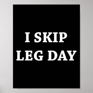 Ik Skip Leg Day Comedy Workout Poster