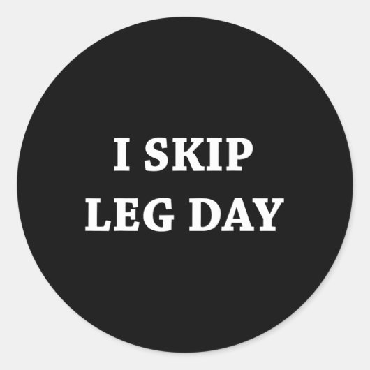 Ik Skip Leg Day Comedy Workout Ronde Sticker (Voorkant)