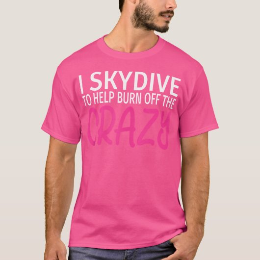 Ik skydive om de gekke grappige skydiving af te br t-shirt (Voorkant)