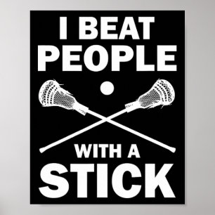 Ik sla mensen met een grappige Lacrosse speler Poster