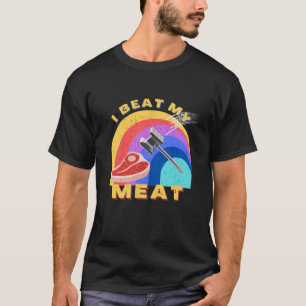 Ik sla mijn vlees schimmel Steak Hammer Pun Mannen T-shirt