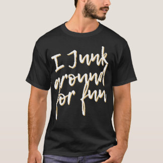 Ik sla rond voor leuke grappige junkin-woordspelin t-shirt