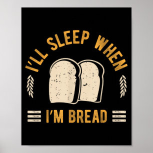 Ik Slaap Als Brood Bakkerij Foodie Baker Koolhydra Poster