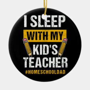 Ik slaap met mijn Kinder leraar Funny Homeschool P Keramisch Ornament