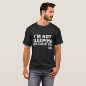 Ik slaap niet Ik rust mijn ogen Grappig Pap Vet T-shirt (Voorkant volledig)