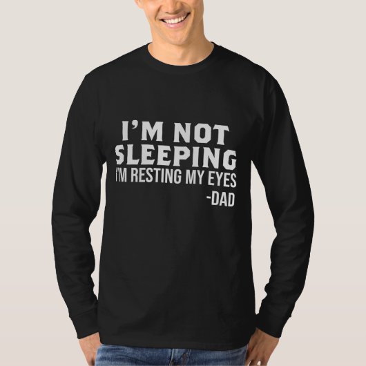 Ik slaap niet Ik rust mijn ogen Grappig Pap Vet T-shirt (Voorkant)