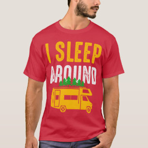 Ik slaap rond Campruck Camping Camper Cadeau Idee T-shirt