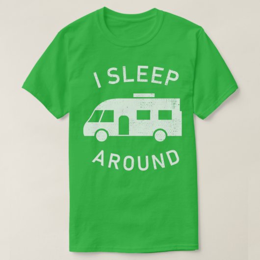 Ik slaap rond Funny Motorhome Owner Gift T-shirt (Design voorkant)