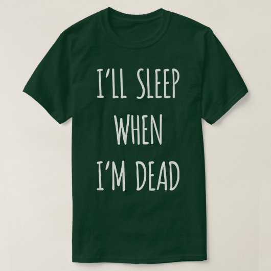 Ik slaap wel als ik gek ben, sarcastisch. t-shirt (Design voorkant)