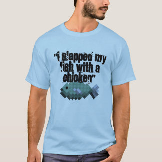 "IK SLAPTE MIJN VIS MET EEN CHICKEN" T-shirt