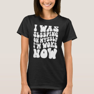 Ik sliep op mezelf Ik ben wakker nu Groovy op Ba T-shirt
