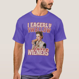 Ik Slik Gretig Sappige Wieners T-shirt