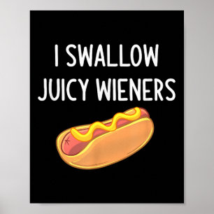 Ik slik Juicy Wieners, Funny, Joke, Sarcastic, F Poster
