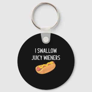 Ik slik Juicy Wieners, Funny, Joke, Sarcastic, F Sleutelhanger