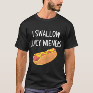 Ik slik sappige wieners grappige grap sarcastisch t-shirt