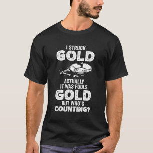 Ik sloeg goud traditionele mijnbouw goud panning m t-shirt