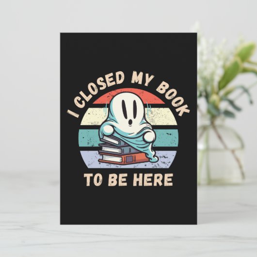 Ik sloeg mijn boek dicht om hier te zijn Grappige Kaart (Staand voorkant)