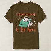 Ik sloot mijn boek af om hier te zijn t-shirt (Design voorkant)