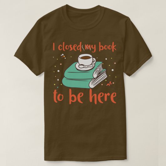Ik sloot mijn boek af om hier te zijn t-shirt (Design voorkant)