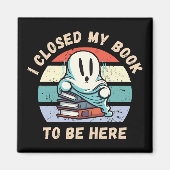 Ik sloot mijn boek om hier te zijn Funny Ghost Magneet (Voorkant)