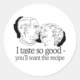 IK SMAAK ZO GOED DAT JE HET RECEPT WILLEN HEBBEN RONDE STICKER