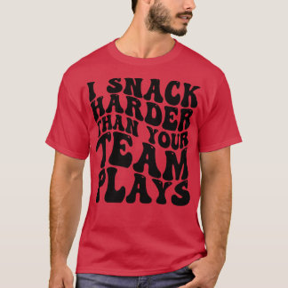 Ik snack harder dan je team speelt 1 t-shirt