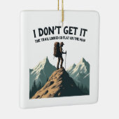 Ik snap het niet Het pad leek zo vlak Wandelen Keramisch Ornament (Rechts)