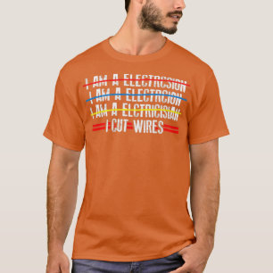 Ik snijd Gezegde van de Elektrische Funny van Wire T-shirt