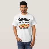 Ik snor je voor een paar hotdogs. t-shirt (Voorkant volledig)