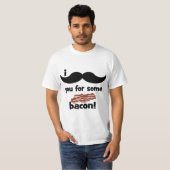 Ik snor je voor wat bacon t-shirt (Voorkant volledig)