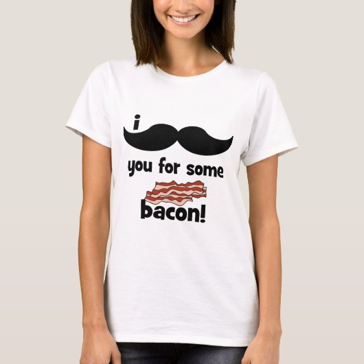 Ik snor je voor wat bacon t-shirt (Voorkant)