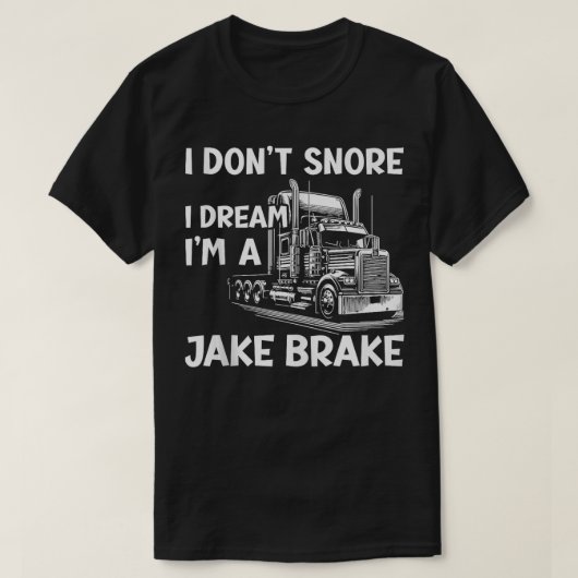 Ik snurk niet dat ik droom in een remwagen van Jak T-shirt (Design voorkant)