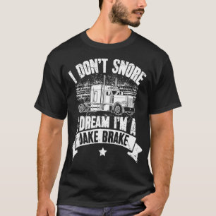 Ik snurk niet dat ik droom in een remwagen van Jak T-shirt