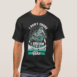 Ik snurk niet Ik droom Ik ben een motorcross fiets T-shirt