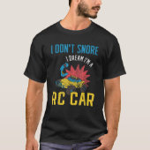 Ik snurk niet Ik droom in een RC-auto T-shirt (Voorkant)