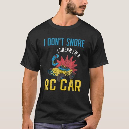 Ik snurk niet Ik droom in een RC-auto T-shirt (Voorkant)