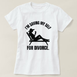 Ik spaar mezelf voor de echtscheiding Funny Echtsc T-shirt