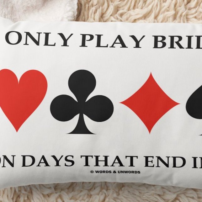 Ik speel alleen Bridge op dagen die eindigen in Y Kussen (Bridge players who play every day of the week will enjoy this bridge saying throw pillow.)