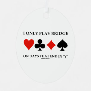 Ik speel alleen Bridge op dagen die eindigen in Y Metalen Ornament