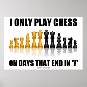 Ik speel alleen Chess op dagen die eindigen in Y C Poster